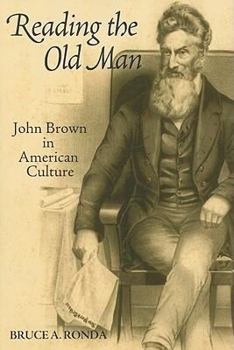 Hardcover Reading the Old Man: John Brown in American Culture Book