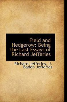 Hardcover Field and Hedgerow: Being the Last Essays of Richard Jefferies Book