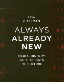 Hardcover Always Already New: Media, History, and the Data of Culture Book