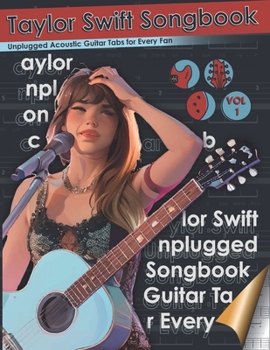 Paperback Taylor Swift Songbook Unplugged Acoustic Guitar Tabs for Every Fan: Master Every Chord and Riff with this Ultimate Guide to Taylor Swift's Unplugged C Book