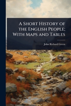 Paperback A Short History of the English People; With Maps and Tables Book