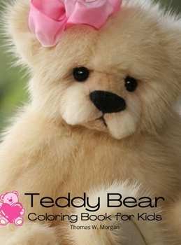 Teddy Bear Coloring Book for Kids: Children Activity Book for Boys and Girls Ages 2-6 with Super Teddy Bear A Super Cool Gift for Boys and Girls Ages 2-6 - Teddy Bear Coloring and Activity Book