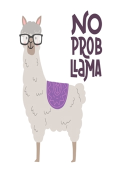 Paperback No Prob Llama: Llama Journal - Kids Journal - Llama Notebook - Girls Notebook - Kids Notebook - Llama Gifts - Fun Journal - Llama Dia Book