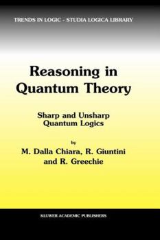 Paperback Reasoning in Quantum Theory: Sharp and Unsharp Quantum Logics Book