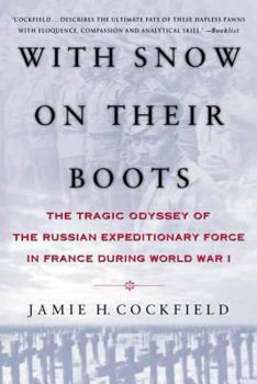 Paperback With Snow on Their Boots: The Tragic Odyssey of the Russian Expeditionary Force in France During World War I Book