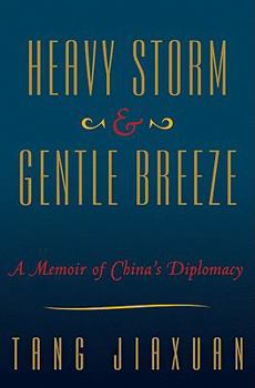 Hardcover Heavy Storm and Gentle Breeze: A Memoir of China's Diplomacy Book