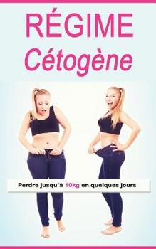 Paperback Régime Cétogène: Perdre jusqu'à 10kg en quelques jours [French] Book