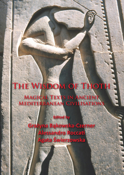 Paperback The Wisdom of Thoth: Magical Texts in Ancient Mediterranean Civilisations Book