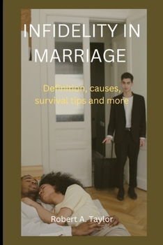 Paperback Infidelity in Marriage: Definition, causes, survival tips and more Book