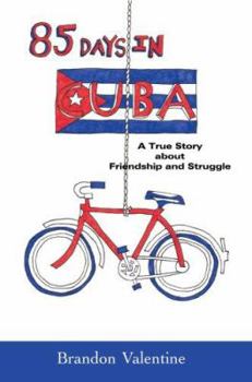 Paperback 85 Days in Cuba: A True Story about Friendship and Struggle Book