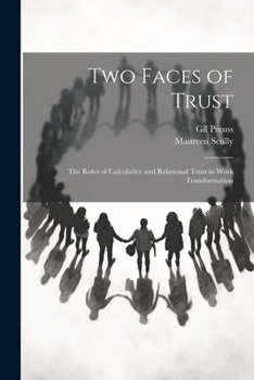 Paperback Two Faces of Trust: The Roles of Calculative and Relational Trust in Work Transformation Book