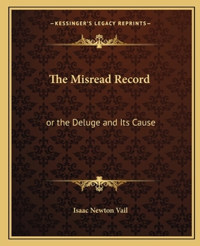 Paperback The Misread Record: or the Deluge and Its Cause Book