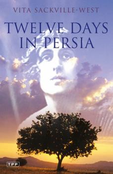 Paperback Twelve Days in Persia: Across the Mountains with the Bakhtiari Tribe Book
