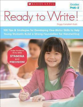 Paperback Ready to Write!: 100 Tips & Strategies for Developing Fine-Motor Skills to Help Young Students Build a Strong Foundation for Handwritin Book