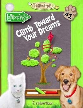 Climb Toward Your Dreams - Book #1 of the Fluffy & Fred