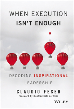 Hardcover When Execution Isn't Enough: Decoding Inspirational Leadership Book