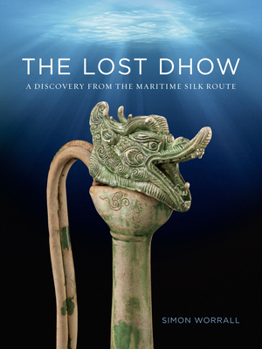 Paperback The Lost Dhow: A Discovery from the Maritime Silk Route Book