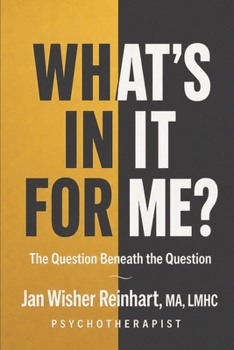 What's In It For Me?: The Question Beneath the Question