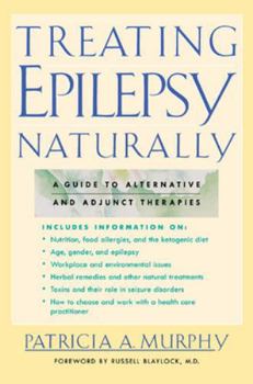 Paperback Treating Epilepsy Naturally: A Guide to Alternative and Adjunct Therapies Book