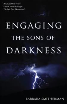 Paperback Engaging the Sons of Darkness: What Happens When Unseen Forces Envelope the Jack Fork Mountains? Book