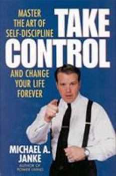 Hardcover Take Control: Master the Art of Self-Discipline and Change Your Life Forever Book