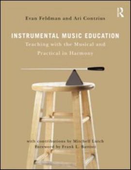 Paperback Instrumental Music Education: Teaching with the Musical and Practical in Harmony Book