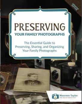 Paperback Preserving Family Photographs: The Essential Guide to Preserving, Sharing, and Organizing Your Family Photographs Book