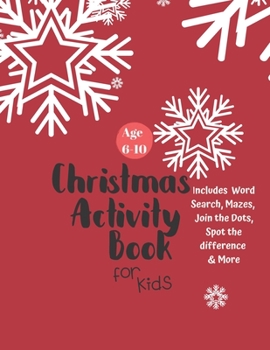 Paperback Christmas Activity Book for Kids: Ages 6-10: A Creative Holiday Coloring, Drawing, Word Search, Maze, Games, and Puzzle Art Activities Book for Boys a Book