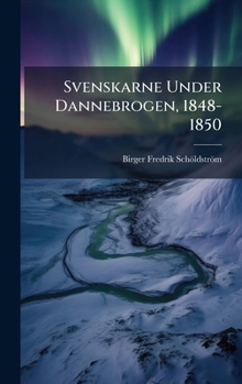 Hardcover Svenskarne Under Dannebrogen, 1848-1850 [Swedish] Book