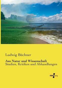 Paperback Aus Natur und Wissenschaft: Studien, Kritiken und Abhandlungen [German] Book