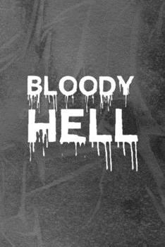Bloody Hell: Notebook Journal Composition Blank Lined Diary Notepad 120 Pages Paperback Grey Texture Hell