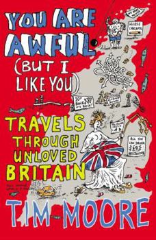 Paperback You Are Awful (But I Like You): Travels Through Unloved Britain Book