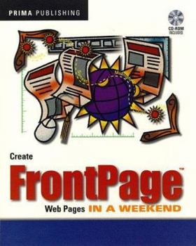 Paperback Create FrontPage Web Pages in a Weekend [With CDROM] Book