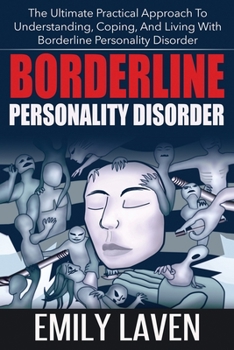 Paperback Borderline Personality Disorder: The Ultimate Practical Approach To Understanding, Coping, and Living With Borderline Personality Disorde Book