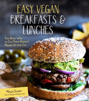 Paperback Easy Vegan Breakfasts & Lunches: The Best Way to Eat Plant-Based Meals on the Go Book