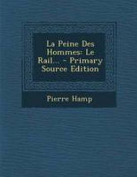 Paperback La Peine Des Hommes: Le Rail... - Primary Source Edition [French] Book