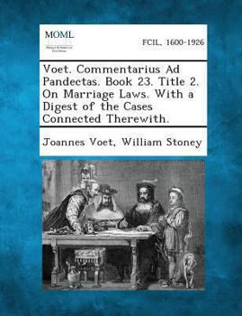 Paperback Voet. Commentarius Ad Pandectas. Book 23. Title 2. on Marriage Laws. with a Digest of the Cases Connected Therewith. Book