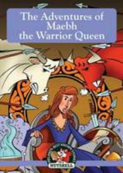 Paperback The Adventures of Maebh: The Worrior Queen (Irish Myths & Legends In A Nutshell) Book