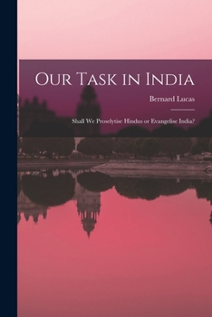 Paperback Our Task in India: Shall We Proselytise Hindus or Evangelise India? Book