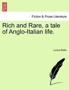 Paperback Rich and Rare, a Tale of Anglo-Italian Life. Book