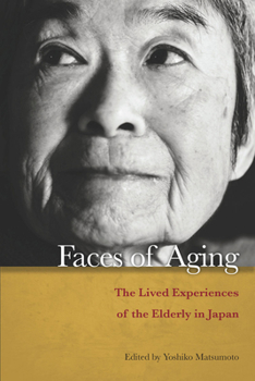 Hardcover Faces of Aging: The Lived Experiences of the Elderly in Japan Book