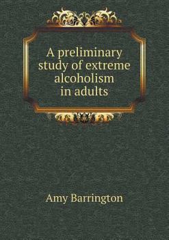 Paperback A preliminary study of extreme alcoholism in adults Book