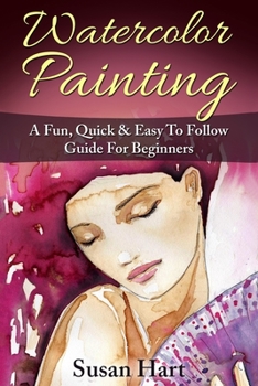 Paperback Watercolor Painting: A Practical & Easy To Follow Guide For Beginners Book