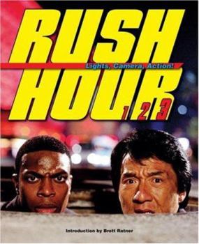 Hardcover Rush Hour: Lights, Camera, Action!: The Blockbuster Companion to the Jackie Chan-Chris Tucker Trilogy Book