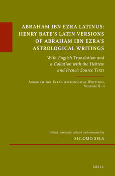 Hardcover Abraham Ibn Ezra Latinus: Henry Bate's Latin Versions of Abraham Ibn Ezra's Astrological Writings: With English Translation and a Collation with the H Book