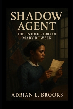 Paperback Shadow Agent: The Untold Story of Mary Bowser Book