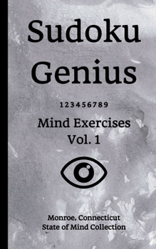 Paperback Sudoku Genius Mind Exercises Volume 1: Monroe, Connecticut State of Mind Collection Book