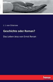 Paperback Geschichte oder Roman?: Das Leben Jesu von Ernst Renan [German] Book