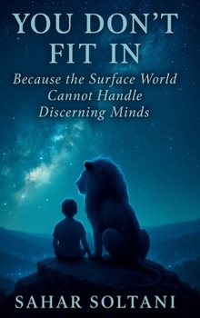 Hardcover You Don't Fit in: Because the Surface World Cannot Handle Discerning Minds Book