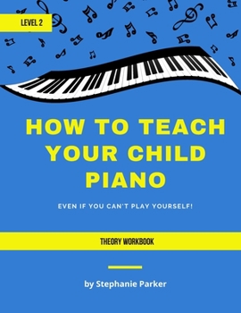 Paperback How To Teach Your Child Piano - Level 2 Theory Workbook Book